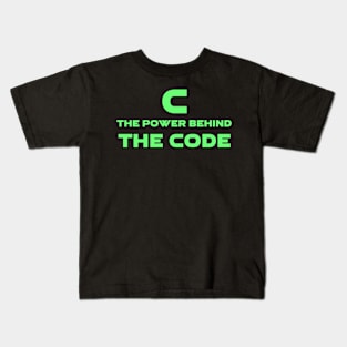 C The Power Behind The Code Programming Kids T-Shirt